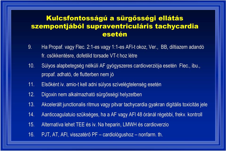 amio-t kell adni súlyos szívelégtelenség esetén 12. Digoxin nem alkalmazható sürgősségi helyzetben 13.