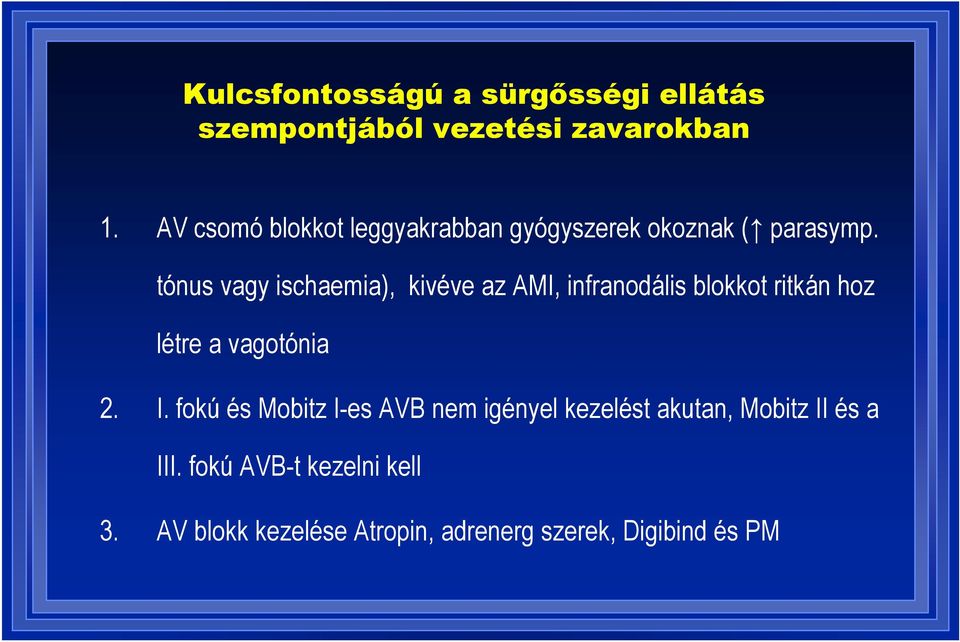 tónus vagy ischaemia), kivéve az AMI, infranodális blokkot ritkán hoz létre a vagotónia 2. I.