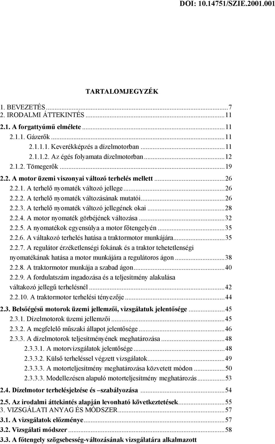 .4. A motor nyomaték görbéjének változása...3..5. A nyomatékok egyensúlya a motor főtengelyén...35..6. A váltakozó terhelés hatása a traktormotor munkájára...35..7.