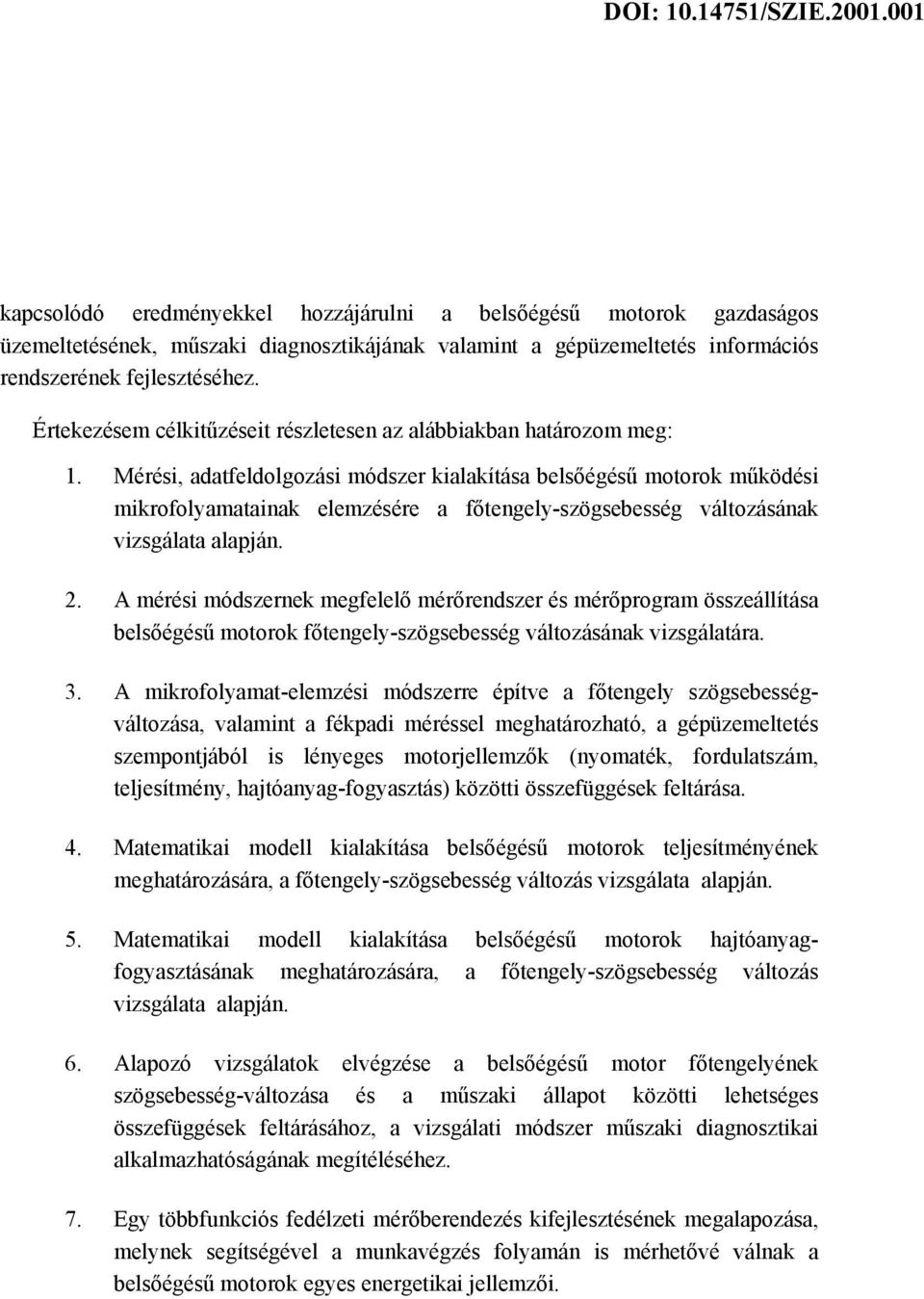 Mérési, adatfeldolgozási módszer kialakítása belsőégésű motorok működési mikrofolyamatainak elemzésére a főtengely-szögsebesség változásának vizsgálata alapján.