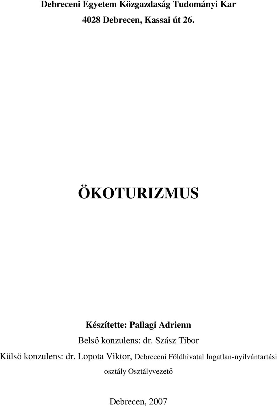 ÖKOTURIZMUS Készítette: Pallagi Adrienn Belsı konzulens: dr.