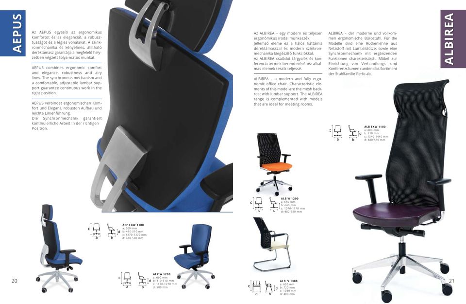 AEPUS verinet ergonomishen Komfort un Elegnz, rousten Aufu un leihte Linienführung. Die Synhronmehnik grntiert kontinuierlihe Areit in er rihtigen Position.