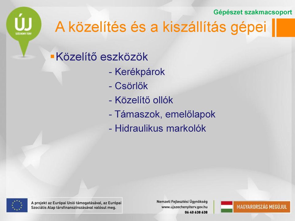 Csörlők - Közelítő ollók -