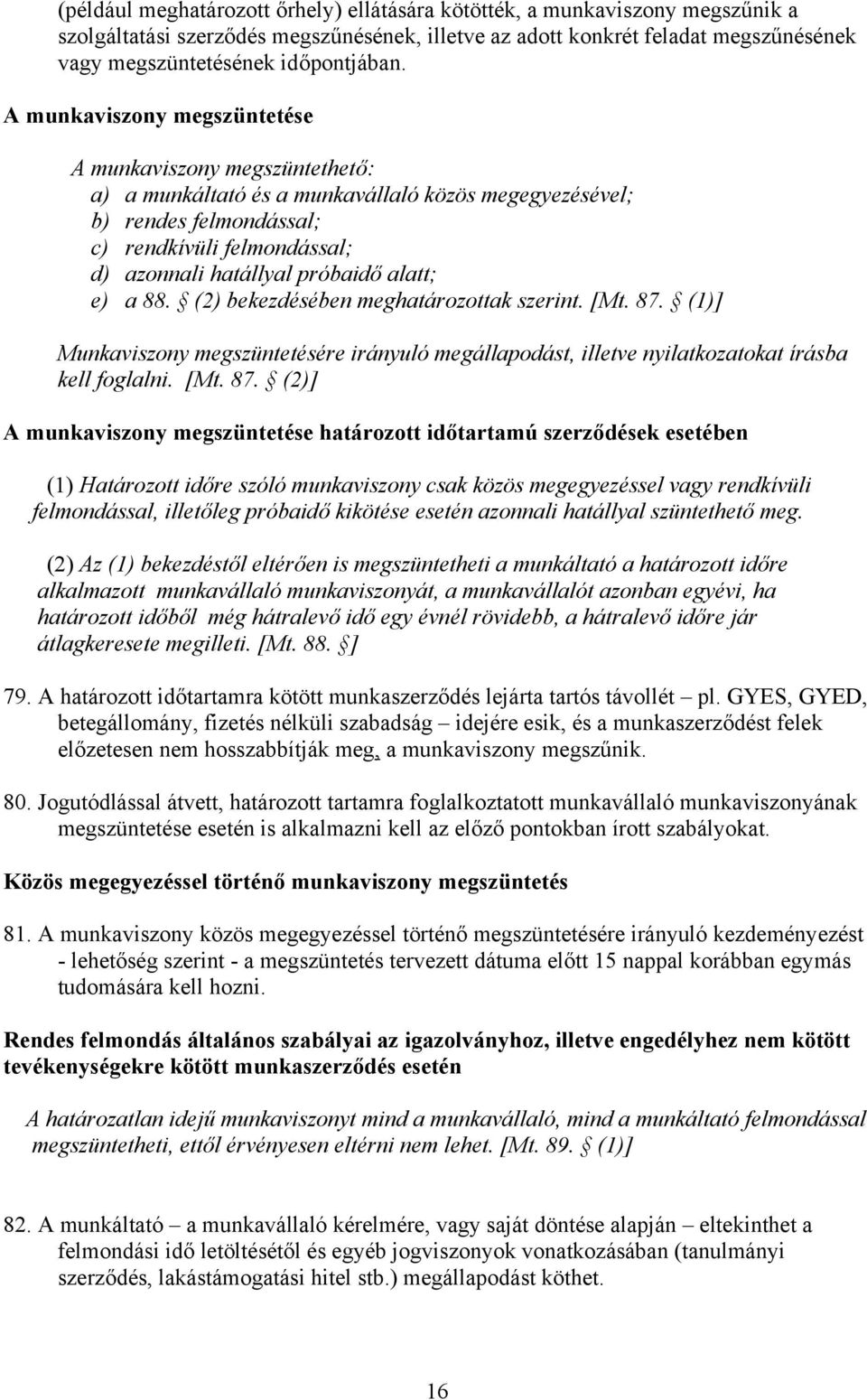 alatt; e) a 88. (2) bekezdésében meghatározottak szerint. [Mt. 87.