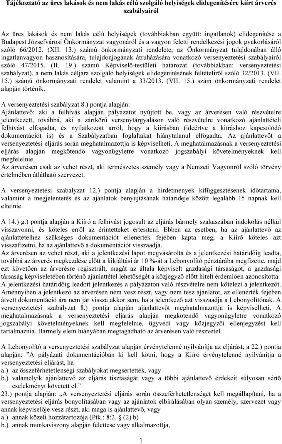 ) számú önkormányzati rendelete, az Önkormányzat tulajdonában álló ingatlanvagyon hasznosítására, tulajdonjogának átruházására vonatkozó versenyeztetési szabályairól szóló 47/2015. (II. 19.