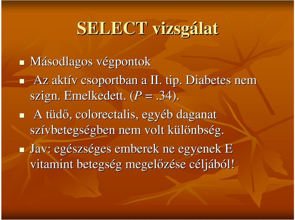 A tüdı, t colorectalis,, egyéb b daganat szívbetegs vbetegségben gben nem