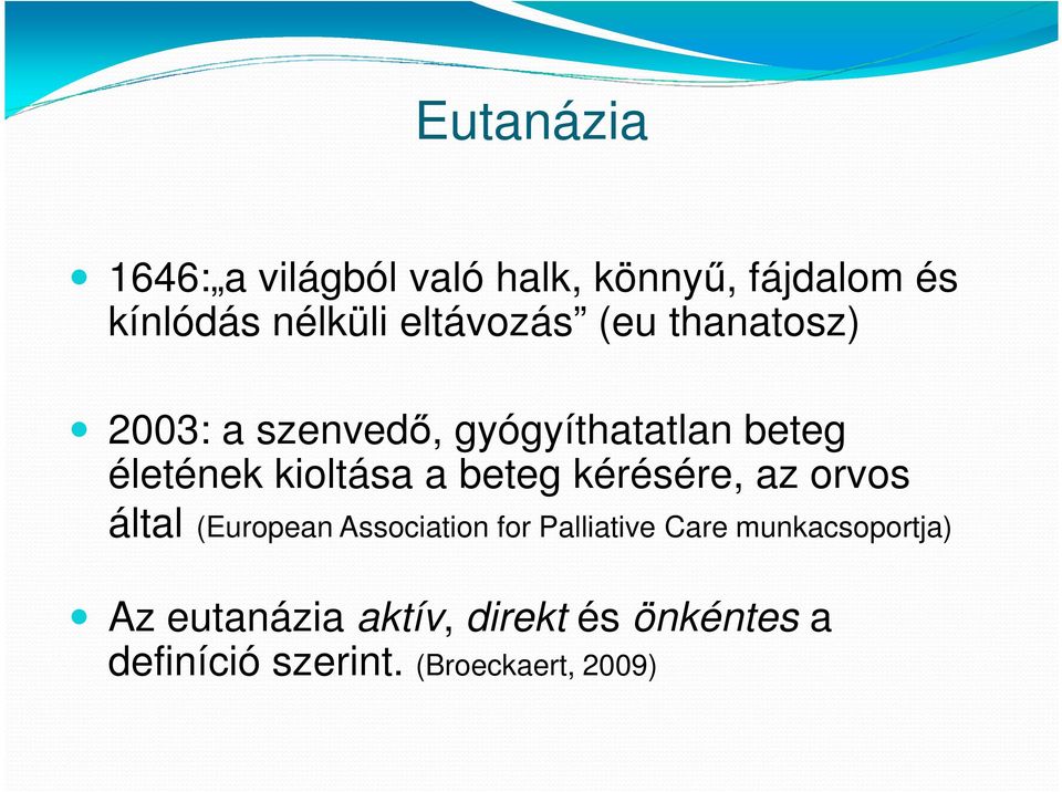 kioltása a beteg kérésére, az orvos által (European Association for Palliative