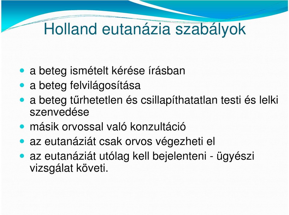 szenvedése másik orvossal való konzultáció az eutanáziát csak orvos