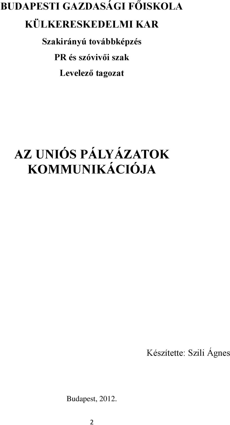 szak Levelező tagozat AZ UNIÓS PÁLYÁZATOK