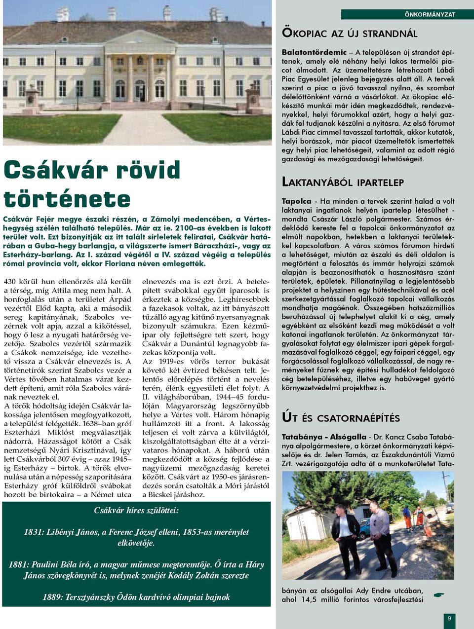 század végétől a IV. század végéig a település római provincia volt, ekkor Floriana néven emlegették. 430 körül hun ellenőrzés alá került a térség, míg Attila meg nem halt.