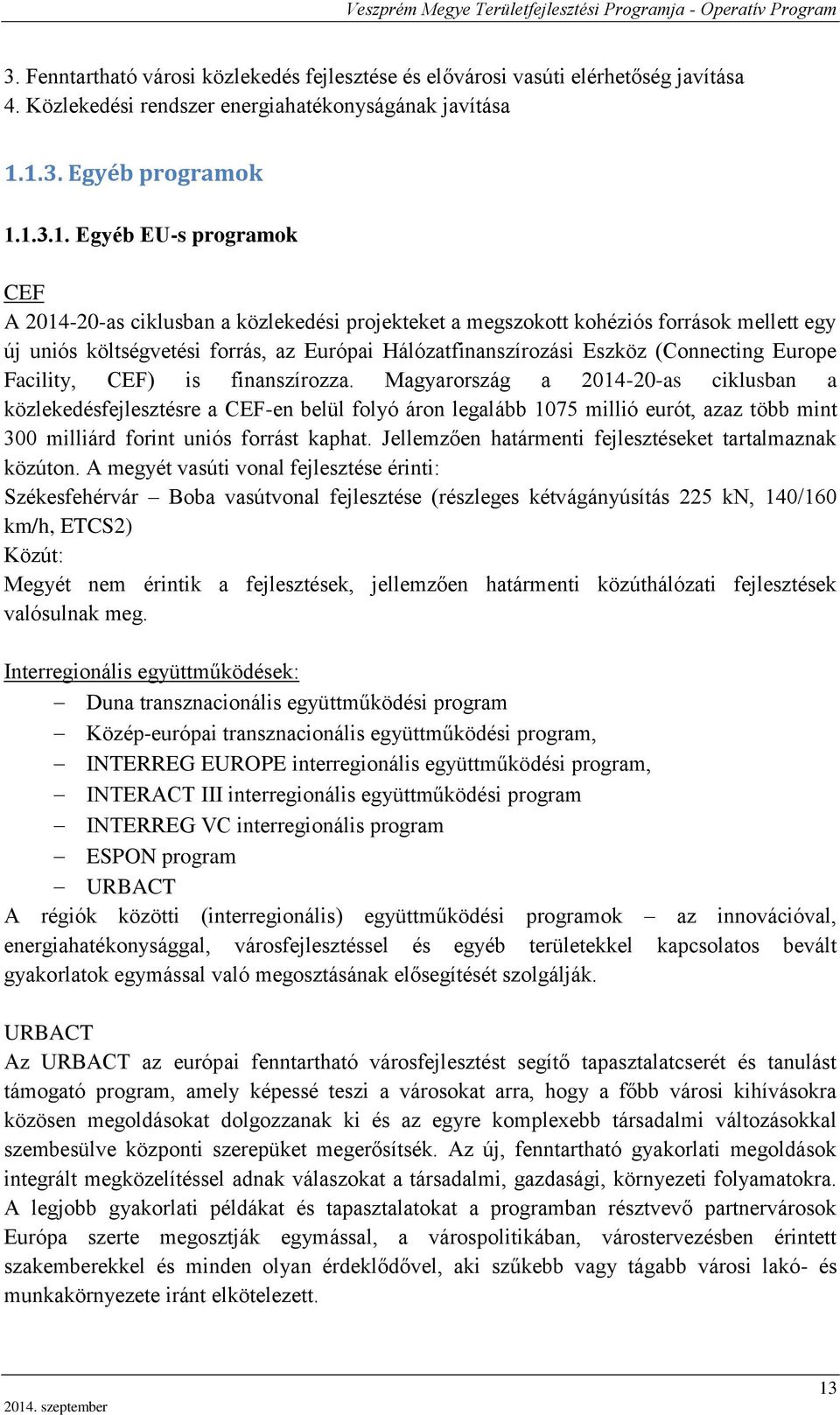 Hálózatfinanszírozási Eszköz (Connecting Europe Facility, CEF) is finanszírozza.