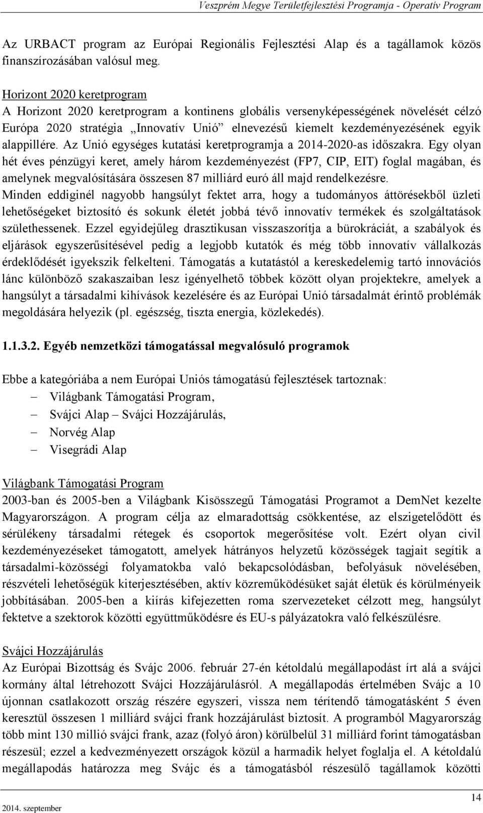 alappillére. Az Unió egységes kutatási keretprogramja a 2014-2020-as időszakra.