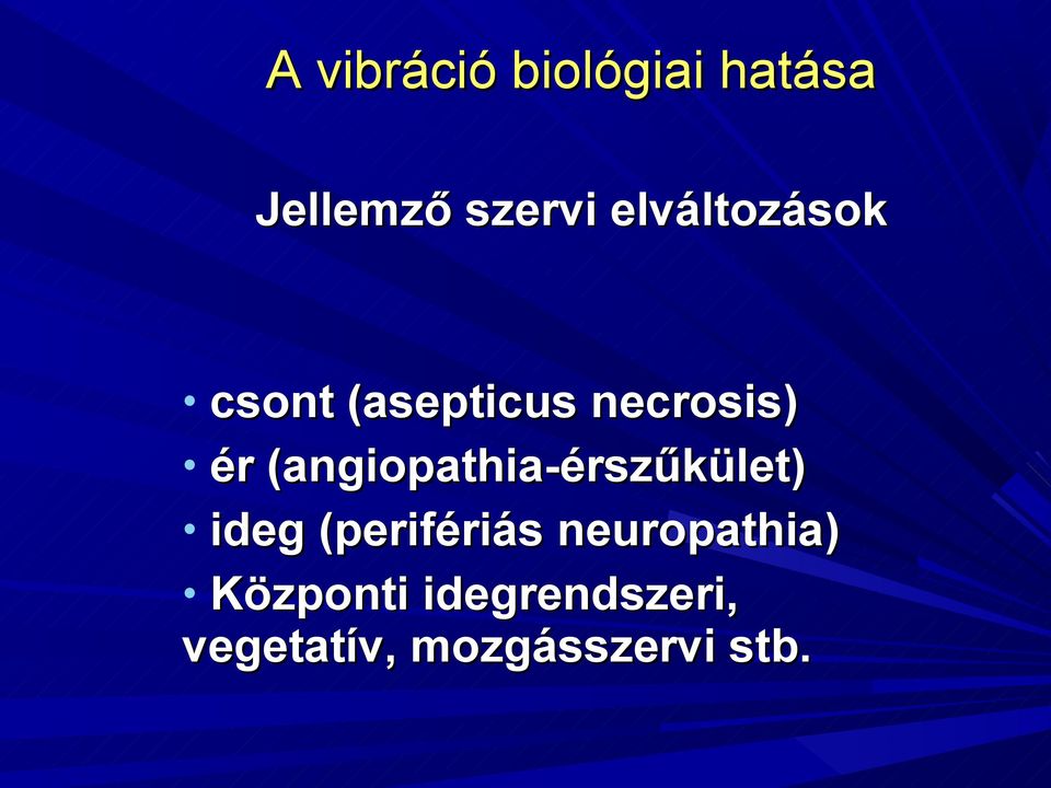 (angiopathia-érszűkület) ideg (perifériás