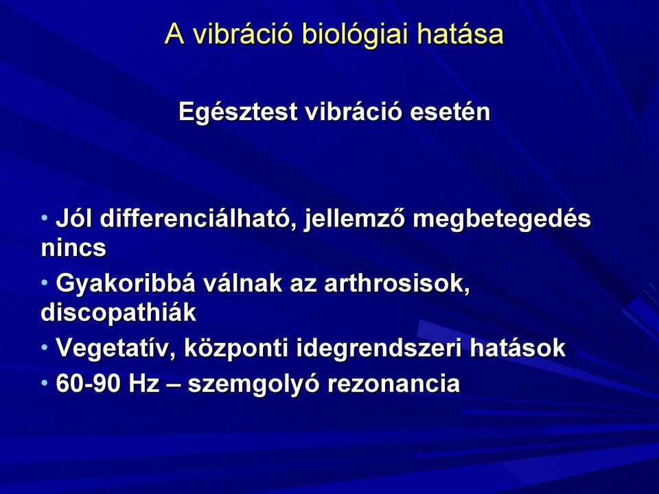 Gyakoribbá válnak az arthrosisok, discopathiák