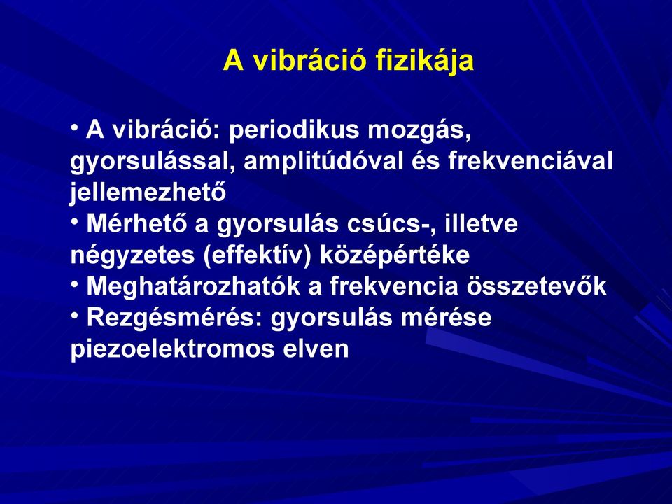 csúcs-, illetve négyzetes (effektív) középértéke Meghatározhatók a