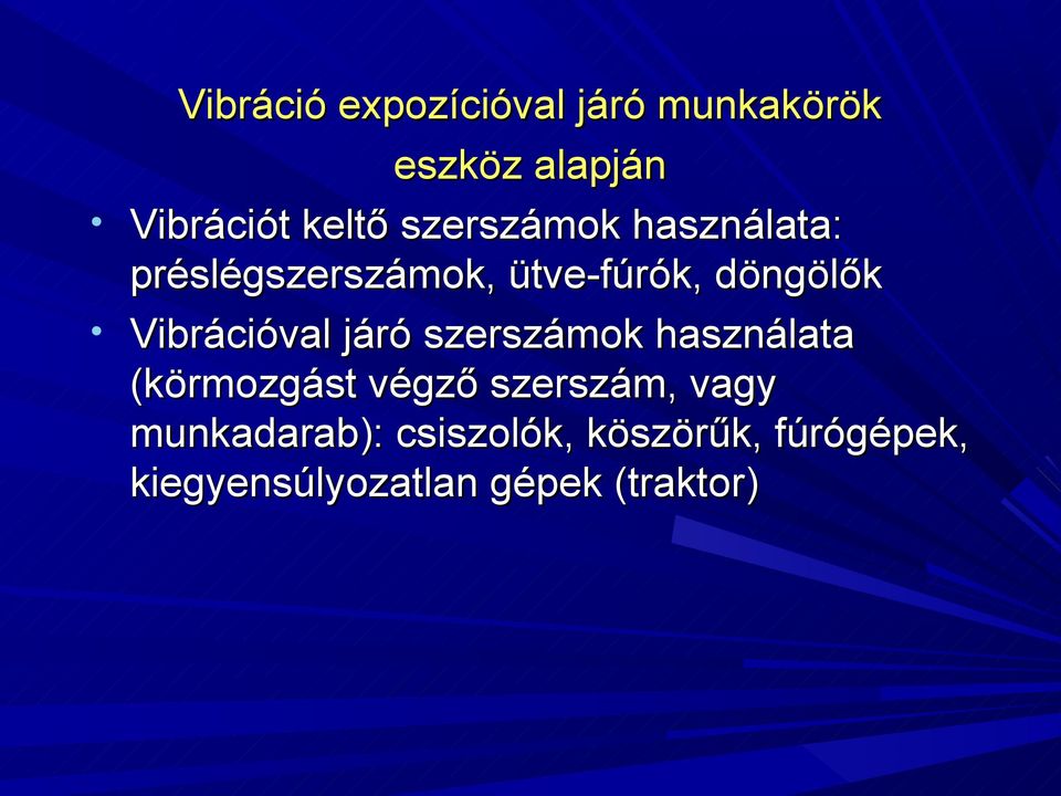 Vibrációval járó szerszámok használata (körmozgást végző szerszám,