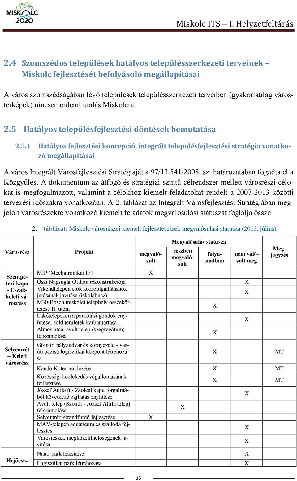 várostérképek) nincsen érdemi utalás Miskolcra. 2.5 