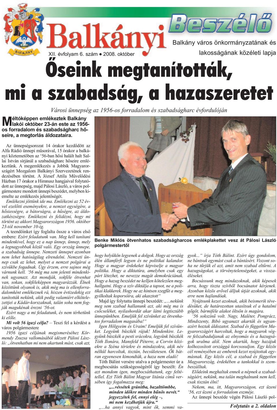 Méltóképpen emlékeztek Balkány lakói október 23-án este az 1956- os forradalom és szabadságharc hőseire, a megtorlás áldozataira.