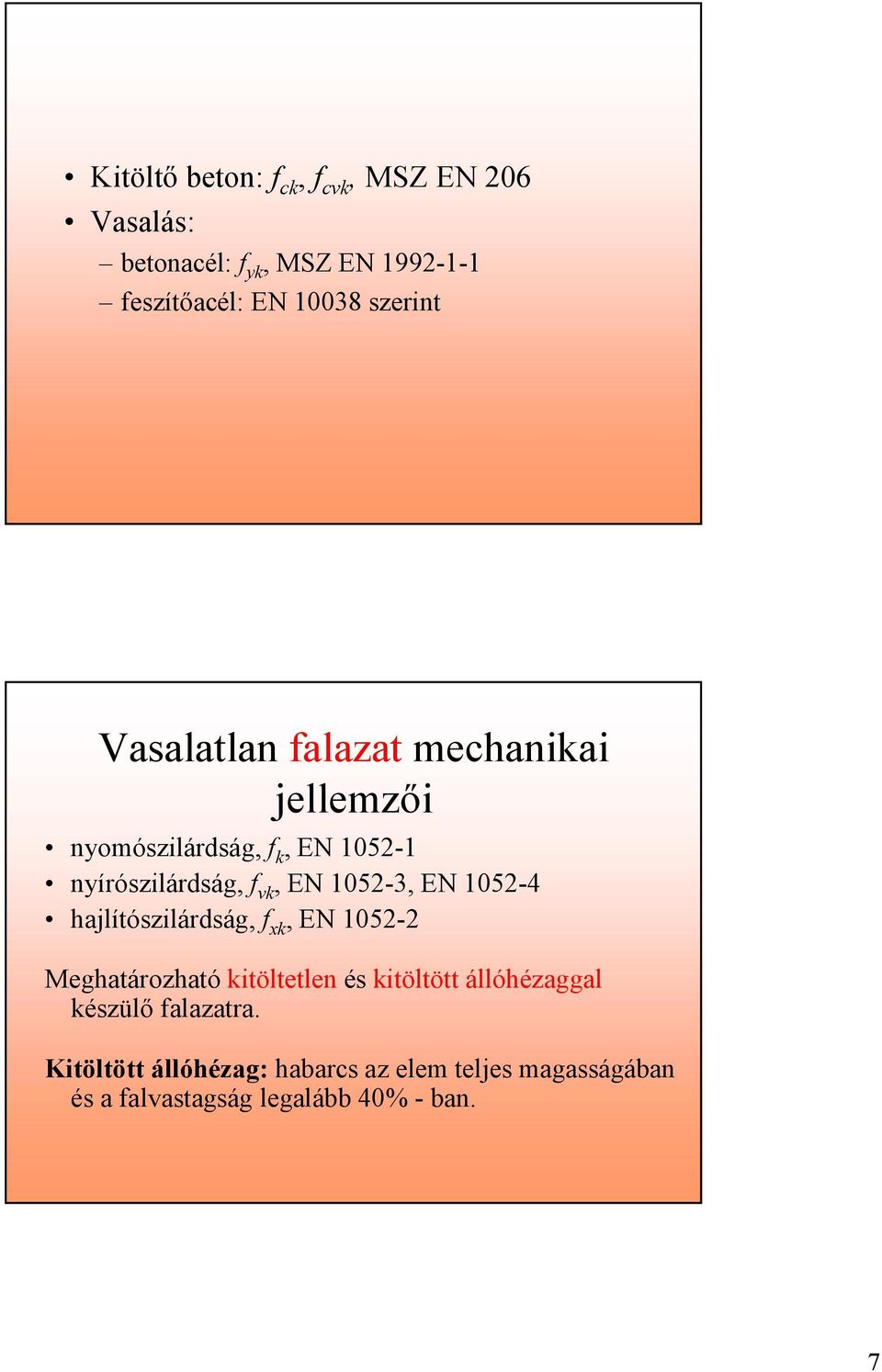 EN 1052-3, EN 1052-4 hajlíószilárdság, f xk, EN 1052-2 Meghaározhaó kiölelen és kiölö állóhézaggal