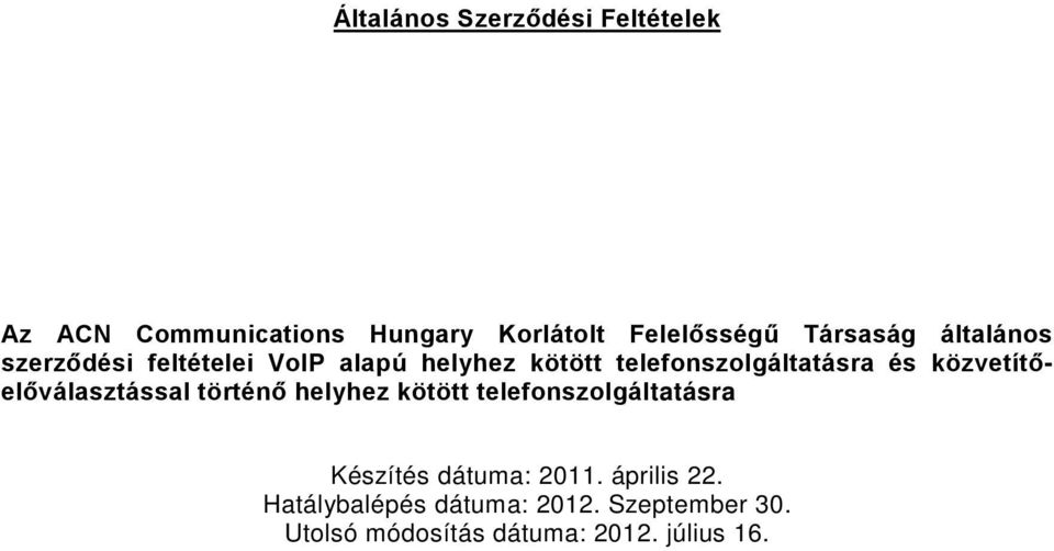 közvetítőelőválasztással történő helyhez kötött telefonszolgáltatásra Készítés dátuma: 2011.