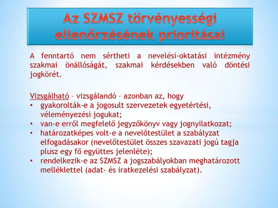 megfelelő jegyzőkönyv vagy jognyilatkozat; határozatképes volt-e a nevelőtestület a szabályzat elfogadásakor (nevelőtestület összes