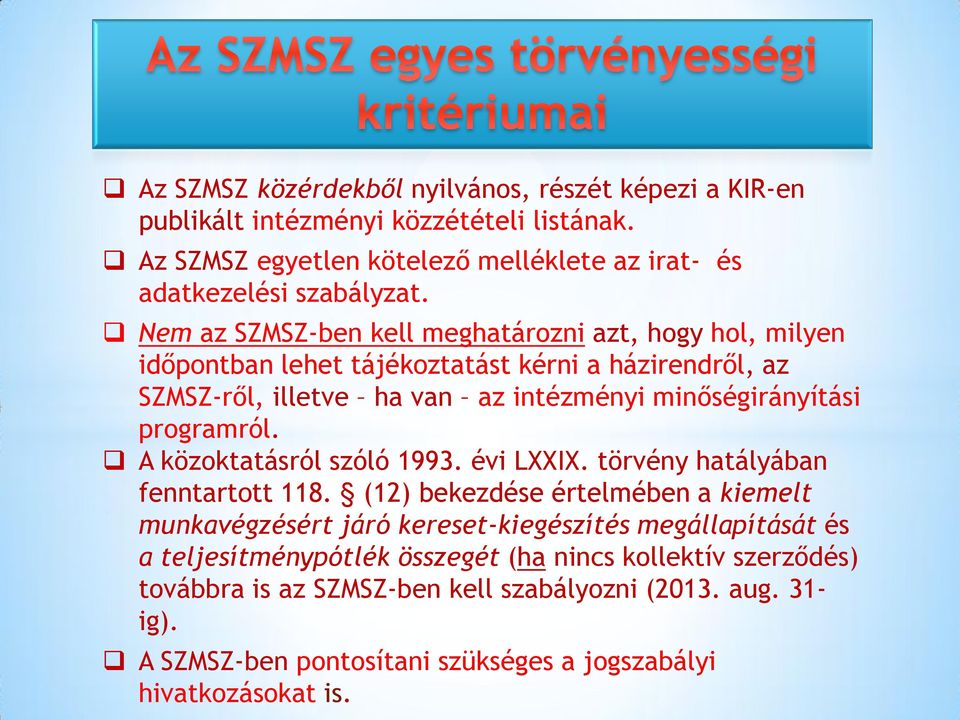 programról. A közoktatásról szóló 1993. évi LXXIX. törvény hatályában fenntartott 118.