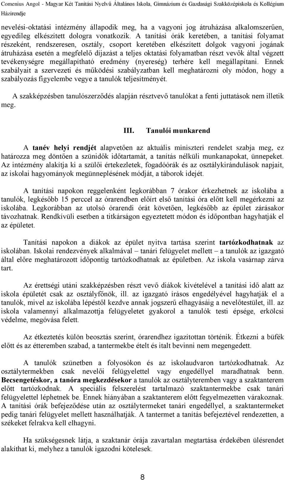 folyamatban részt vevők által végzett tevékenységre megállapítható eredmény (nyereség) terhére kell megállapítani.