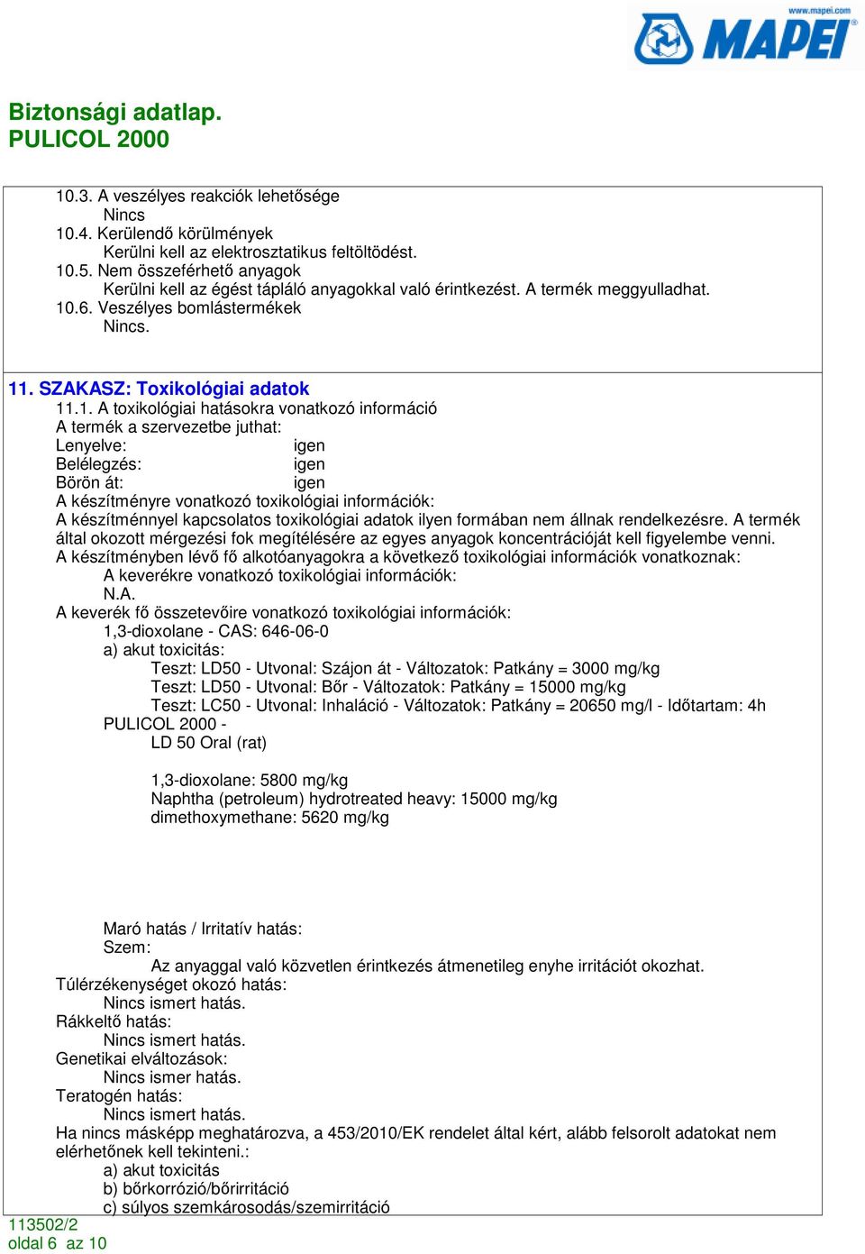 .6. Veszélyes bomlástermékek Nincs. 11