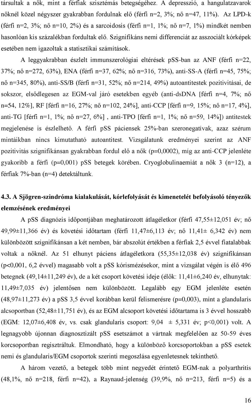 Szignifikáns nemi differenciát az asszociált kórképek esetében nem igazoltak a statisztikai számítások.