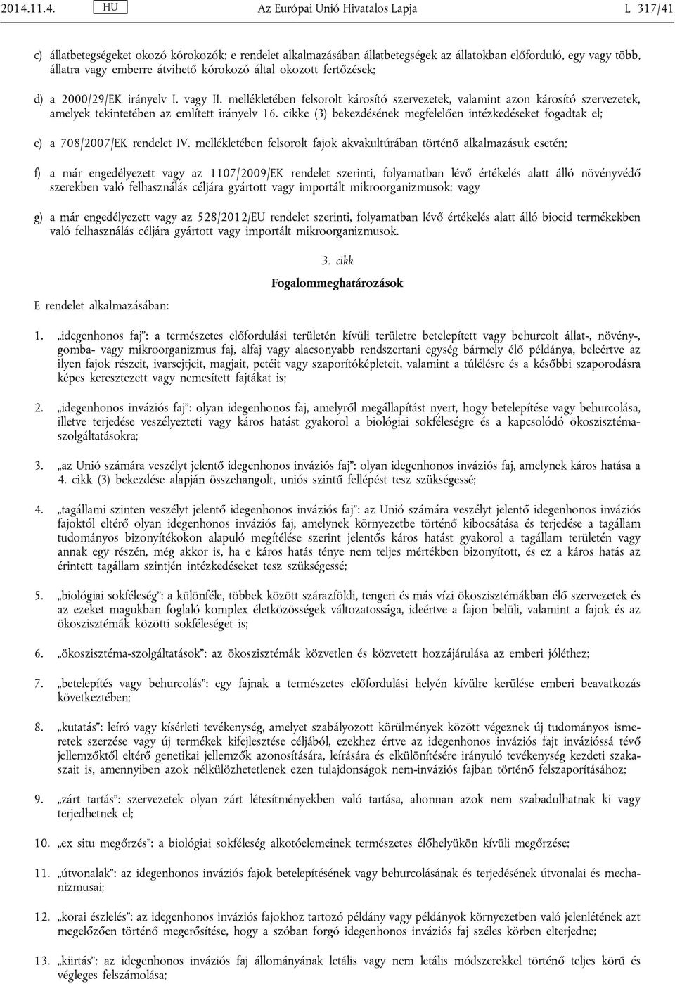 mellékletében felsorolt károsító szervezetek, valamint azon károsító szervezetek, amelyek tekintetében az említett irányelv 16.