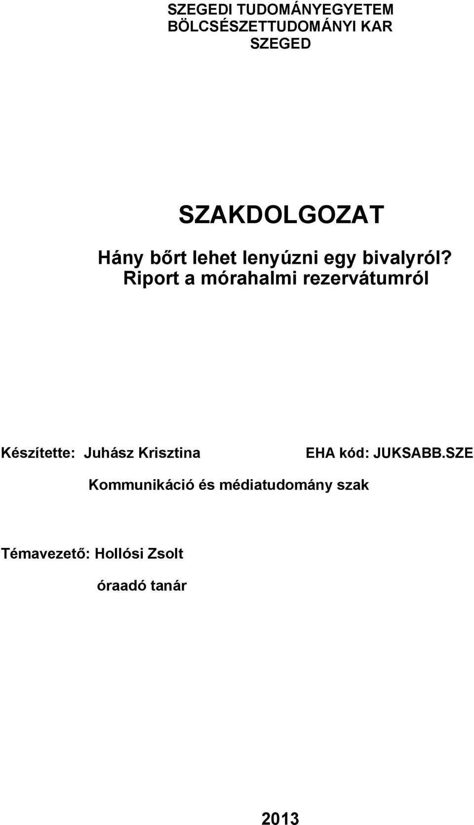 Riport a mórahalmi rezervátumról Készítette: Juhász Krisztina EHA