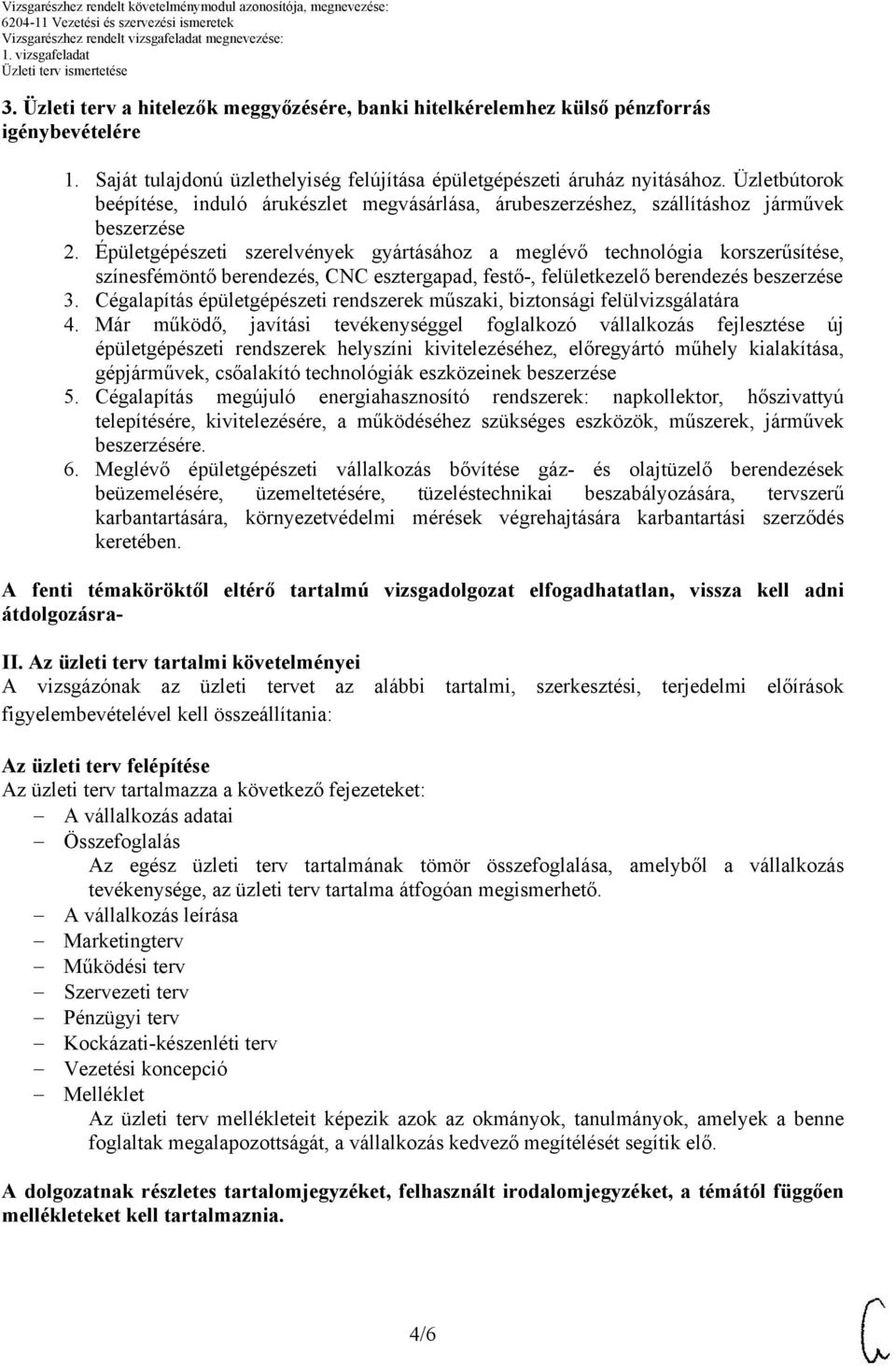 Épületgépészeti szerelvények gyártásához a meglévő technológia korszerűsítése, színesfémöntő berendezés, CNC esztergapad, festő-, felületkezelő berendezés beszerzése 3.