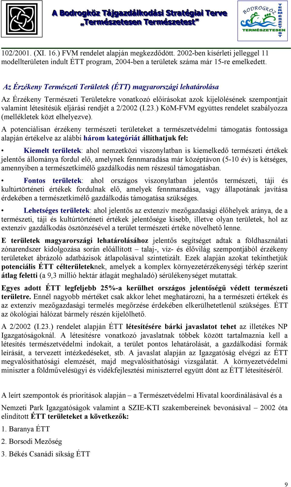 2/2002 (I.23.) KöM-FVM együttes rendelet szabályozza (mellékletek közt elhelyezve).