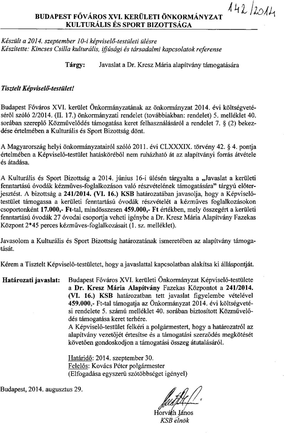 Kresz Mária alapítvány támogatására Tisztelt Képviselő-testület! Budapest Főváros XVI. kerület Önkormányzatának az önkormányzat 2014. évi költségvetéséről szóló 2/2014. (II. 17.