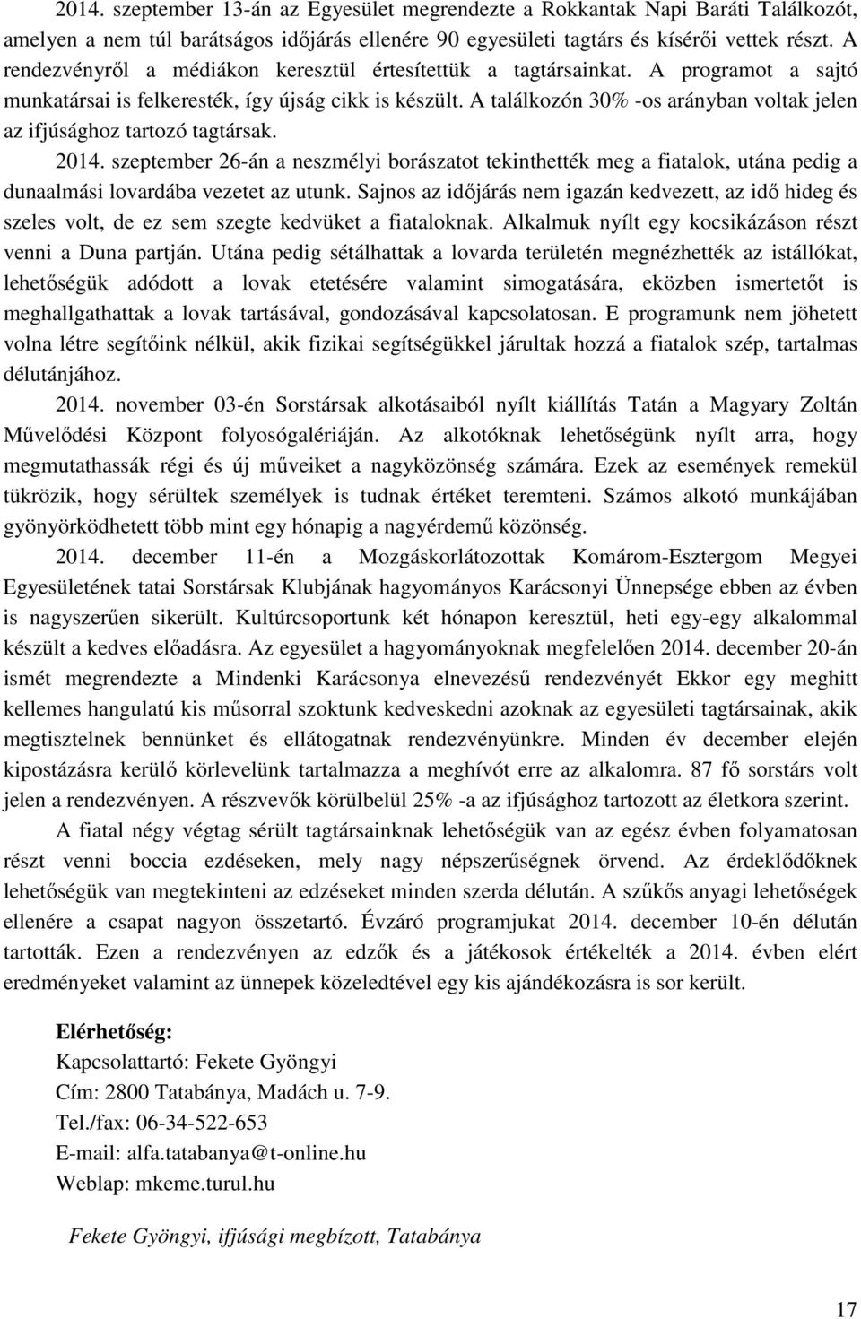 A találkozón 30% -os arányban voltak jelen az ifjúsághoz tartozó tagtársak. 2014.