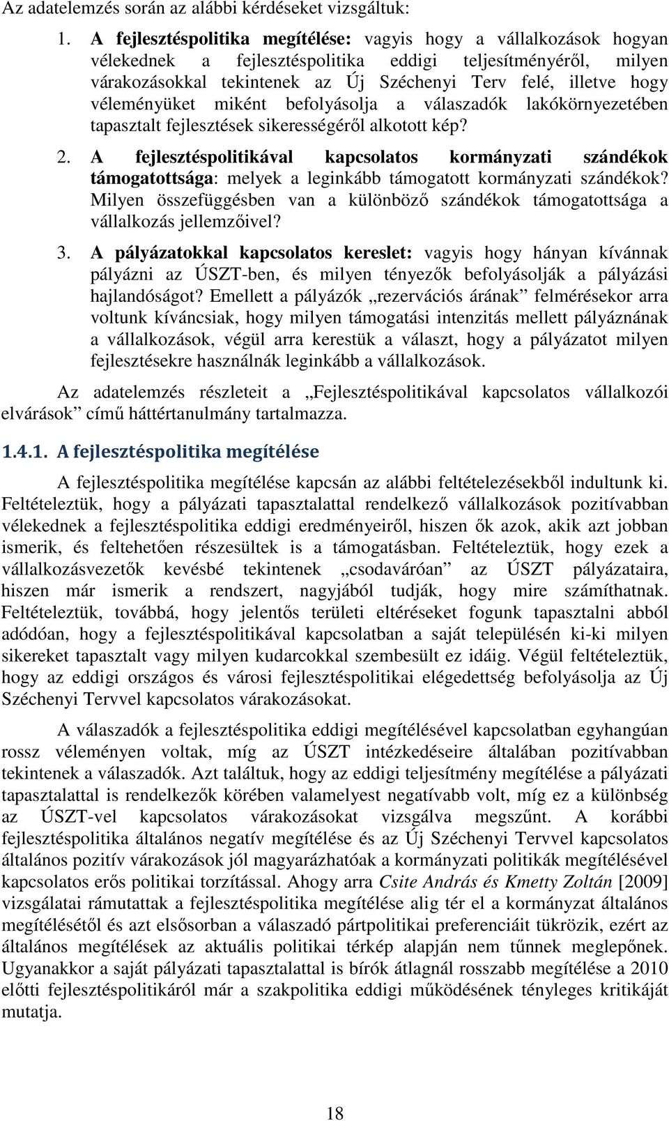 véleményüket miként befolyásolja a válaszadók lakókörnyezetében tapasztalt fejlesztések sikerességéről alkotott kép? 2.