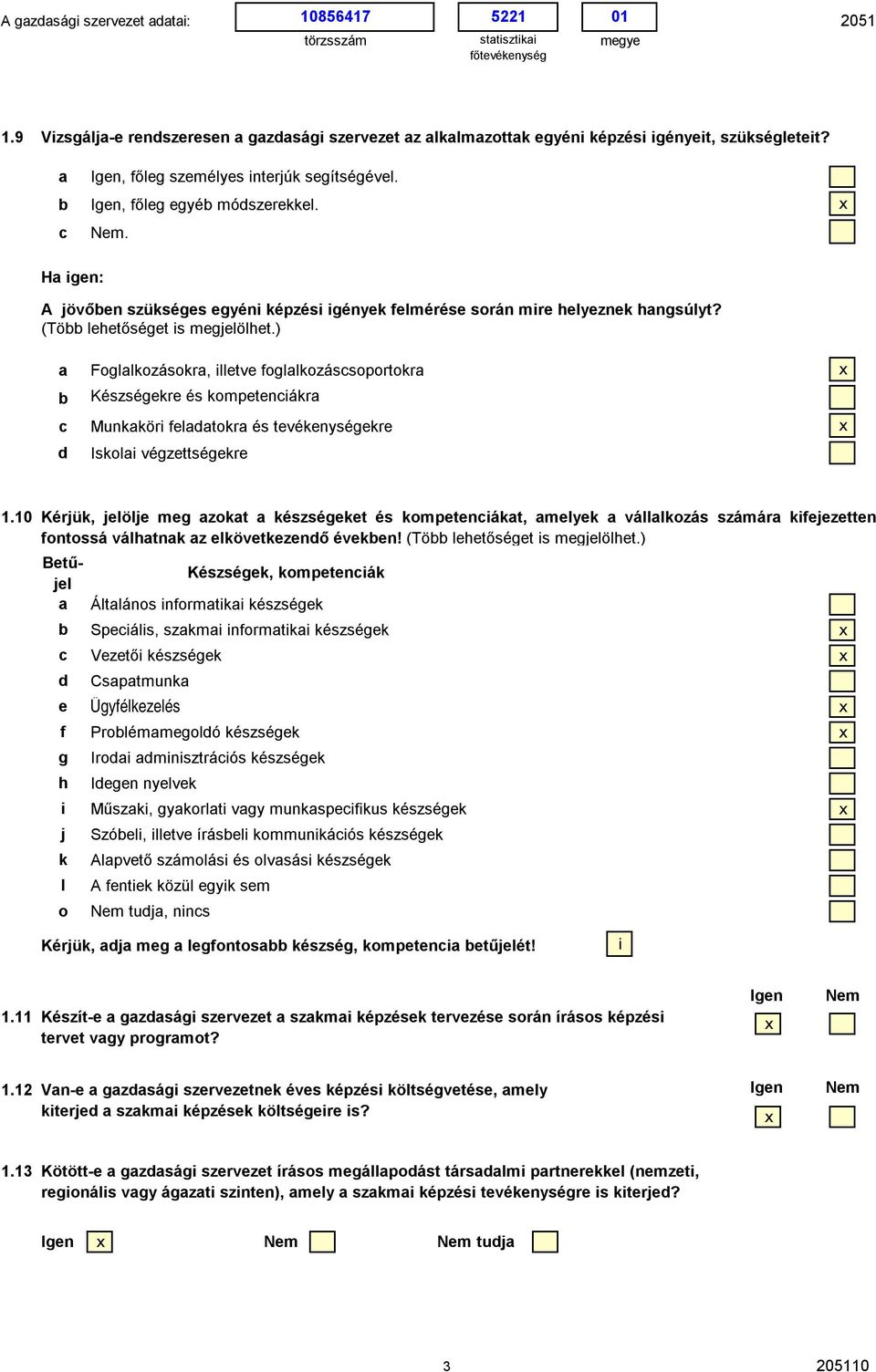 10 Kérjük, jlölj m zokt készsékt és komptnákt, mlyk válllkozás számár kjzttn ontossá válhtnk z lkövtkznő évkn! (Tö lhtősét s mjlölht.