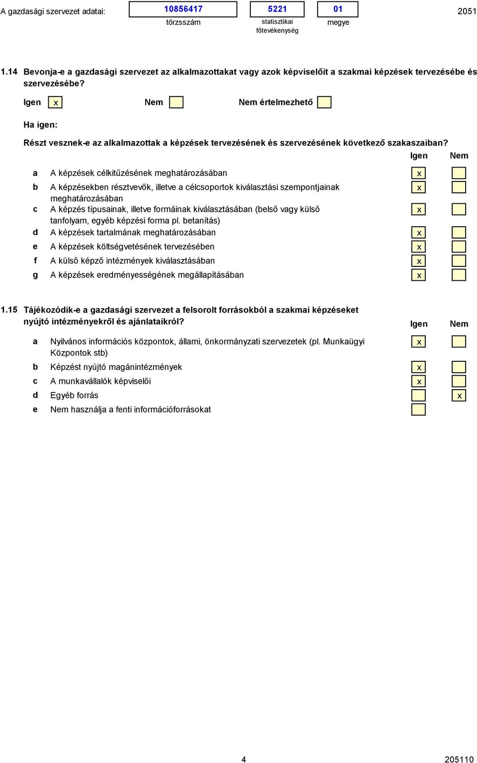 tnítás) A képzésk trtlmánk mhtározásán A képzésk költsévtésénk trvzésén A külső képző ntézményk kválsztásán A képzésk rménysséénk mállpításán 1.