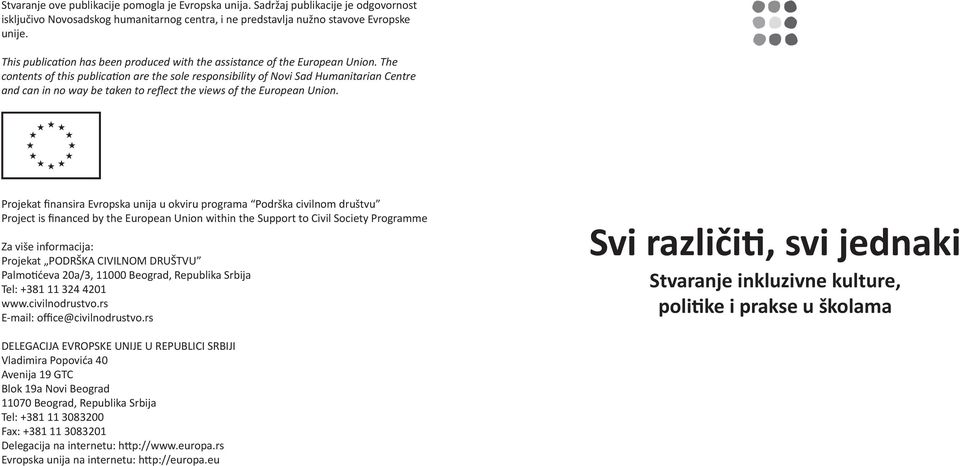 The contents of this publication are the sole responsibility of Novi Sad Humanitarian Centre and can in no way be taken to reflect the views of the European Union.