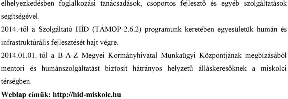 2) programunk keretében egyesületük humán és infrastruktúrális fejlesztését hajt végre. 2014