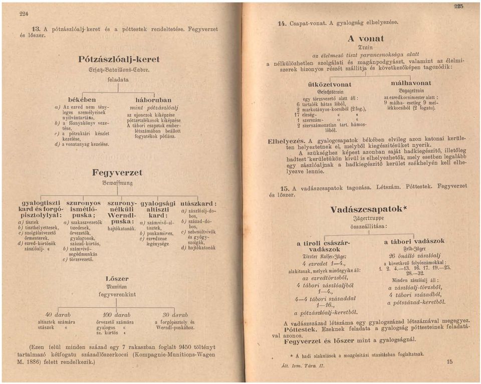 kezelése dj a vonatanyag kezelése gyalogtiszti szuronyos k 3; rd és forgóplsztolylyal ismétlő : puska ; aj tisztek b j liszthel yettesek c j szolgálatvezető őrmesterek dj ezred - kiirtösök zászlóalj-