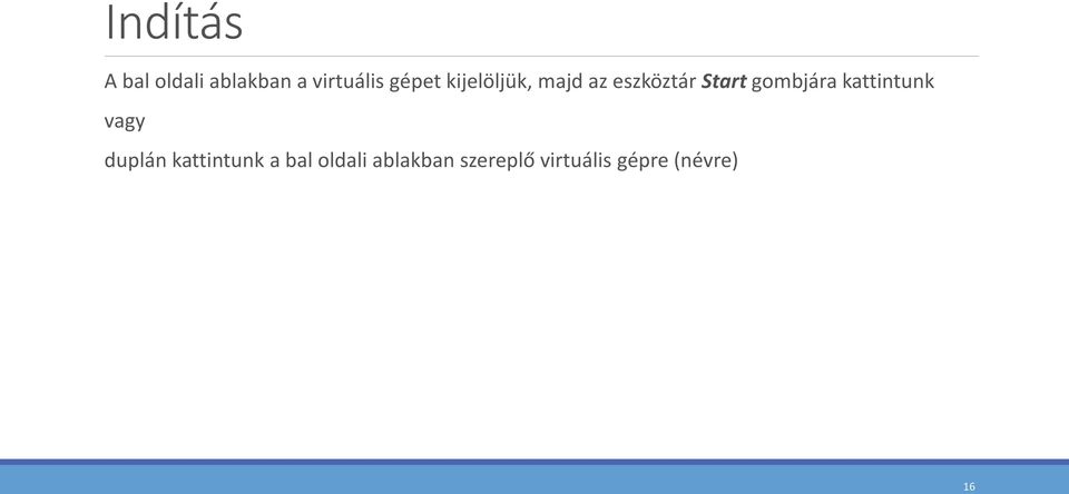 gombjára kattintunk vagy duplán kattintunk a