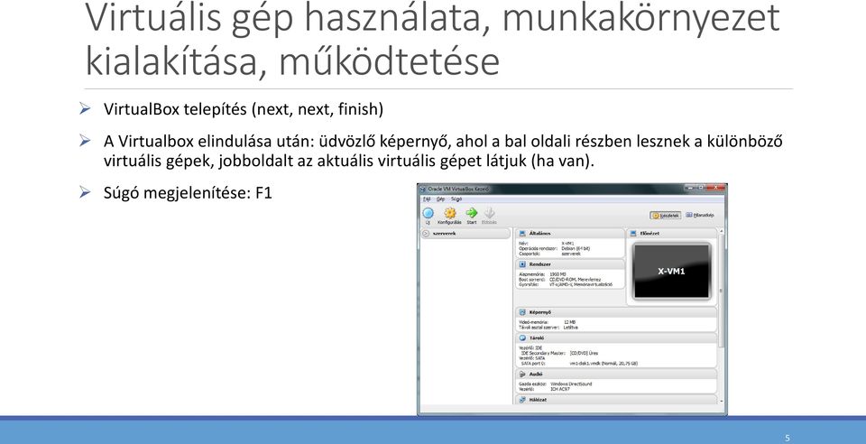 üdvözlő képernyő, ahol a bal oldali részben lesznek a különböző virtuális