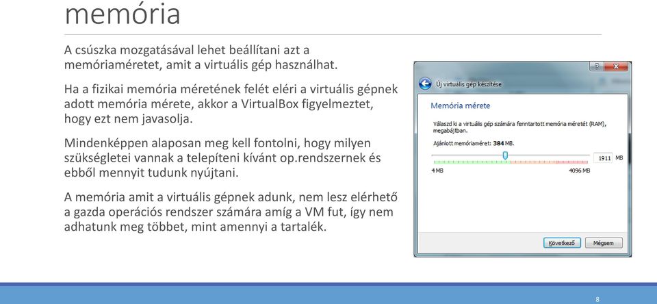 javasolja. Mindenképpen alaposan meg kell fontolni, hogy milyen szükségletei vannak a telepíteni kívánt op.