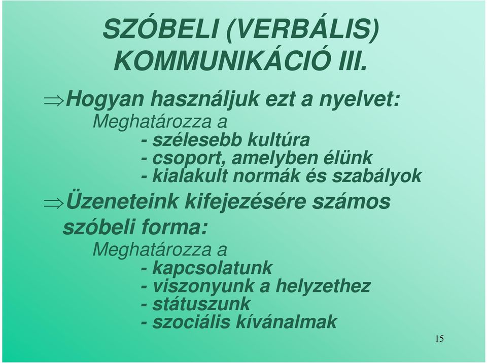 csoport, amelyben élünk - kialakult normák és szabályok Üzeneteink