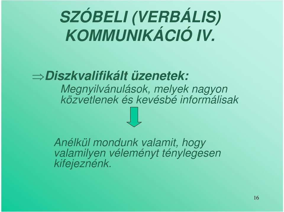 nagyon közvetlenek és kevésbé informálisak Anélkül