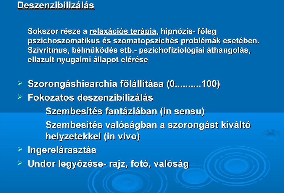 - pszichofiziológiai áthangolás, ellazult nyugalmi állapot elérése Szorongáshiearchia fölállítása (0.