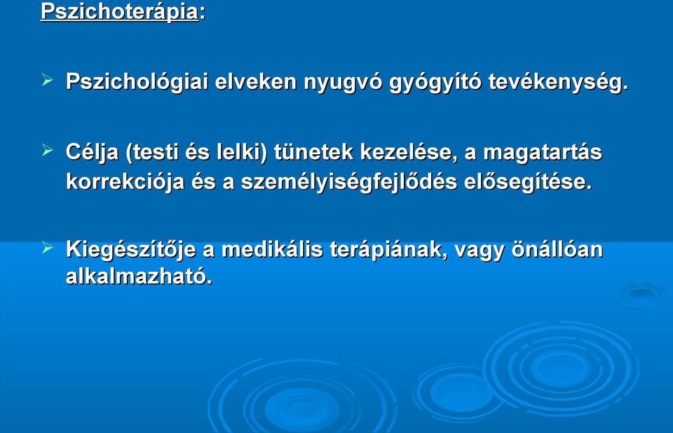 Célja (testi és lelki) tünetek kezelése, a magatartás