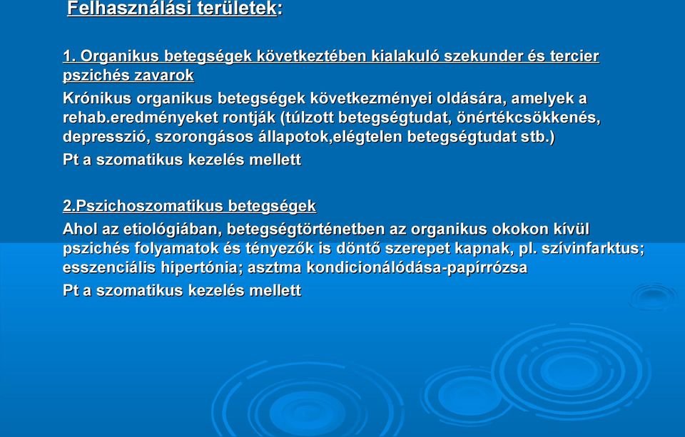 rehab.eredményeket rontják (túlzott betegségtudat, önértékcsökkenés, depresszió, szorongásos állapotok,elégtelen betegségtudat stb.