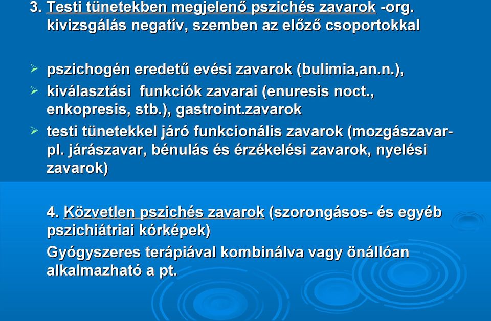 , enkopresis, stb.), gastroint.zavarok testi tünetekkel járó funkcionális zavarok (mozgászavar- pl.